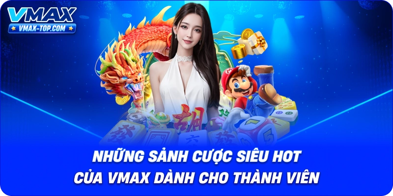 nhung-sanh-cuoc-sieu-hot-cua-vmax-danh-cho-thanh-vien